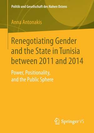 Renegotiating Gender and the State in Tunisia between 2011 and 2014: Power, Positionality, and the Public Sphere de Anna Antonakis