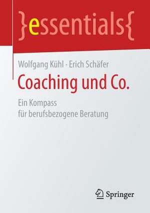 Coaching und Co.: Ein Kompass für berufsbezogene Beratung de Wolfgang Kühl