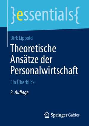 Theoretische Ansätze der Personalwirtschaft: Ein Überblick de Dirk Lippold