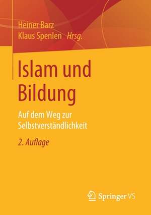 Islam und Bildung: Auf dem Weg zur Selbstverständlichkeit de Heiner Barz