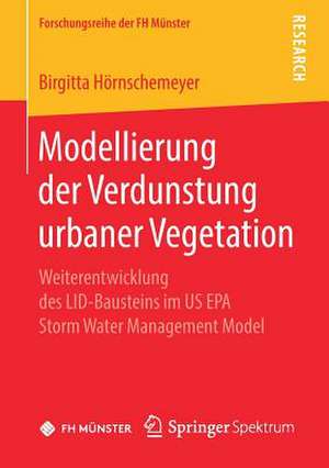 Modellierung der Verdunstung urbaner Vegetation: Weiterentwicklung des LID-Bausteins im US EPA Storm Water Management Model de Birgitta Hörnschemeyer