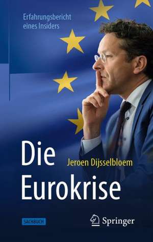 Die Eurokrise: Erfahrungsbericht eines Insiders de Jeroen Dijsselbloem