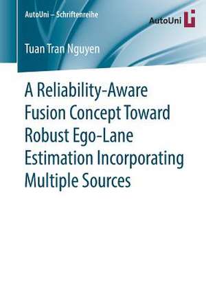 A Reliability-Aware Fusion Concept Toward Robust Ego-Lane Estimation Incorporating Multiple Sources de Tuan Tran Nguyen