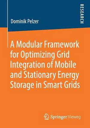 A Modular Framework for Optimizing Grid Integration of Mobile and Stationary Energy Storage in Smart Grids de Dominik Pelzer