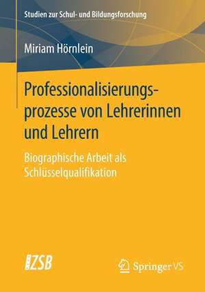 Professionalisierungsprozesse von Lehrerinnen und Lehrern: Biographische Arbeit als Schlüsselqualifikation de Miriam Hörnlein