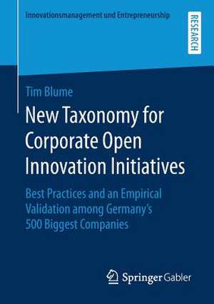 New Taxonomy for Corporate Open Innovation Initiatives: Best Practices and an Empirical Validation among Germany's 500 Biggest Companies de Tim Blume