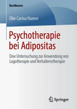 Psychotherapie bei Adipositas: Eine Untersuchung zur Anwendung von Logotherapie und Verhaltenstherapie de Elke Carina Humer