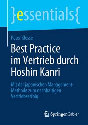 Best Practice im Vertrieb durch Hoshin Kanri: Mit der japanischen Management-Methode zum nachhaltigen Vertriebserfolg de Peter Klesse