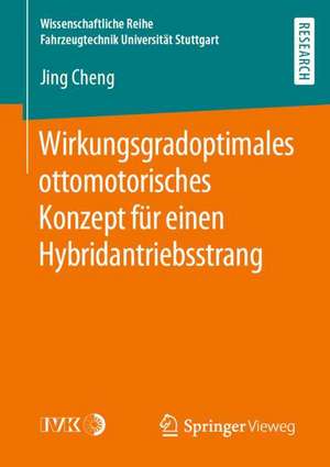 Wirkungsgradoptimales ottomotorisches Konzept für einen Hybridantriebsstrang de Jing Cheng