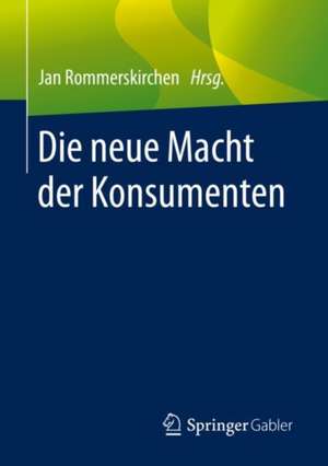 Die neue Macht der Konsumenten de Jan Rommerskirchen