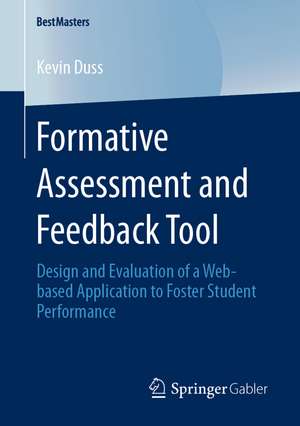 Formative Assessment and Feedback Tool: Design and Evaluation of a Web-based Application to Foster Student Performance de Kevin Duss