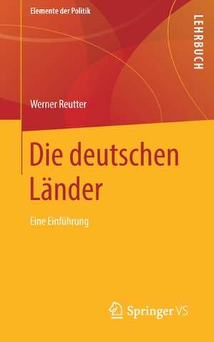 Die deutschen Länder: Eine Einführung de Werner Reutter