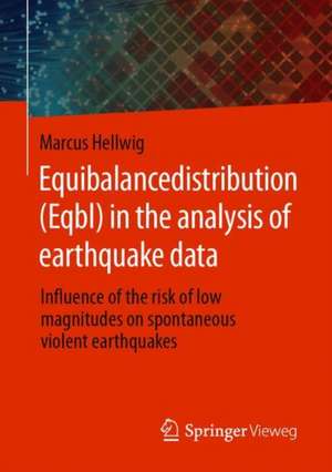 Equibalancedistribution (Eqbl) in the analysis of earthquake data: Influence of the risk of low magnitudes on spontaneous violent earthquakes de Marcus Hellwig