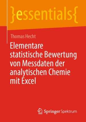 Elementare statistische Bewertung von Messdaten der analytischen Chemie mit Excel de Thomas Hecht