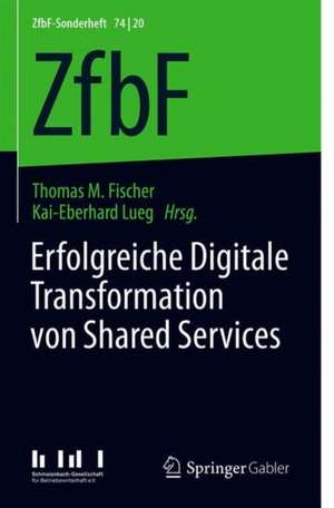 Erfolgreiche Digitale Transformation von Shared Services de Thomas M. Fischer