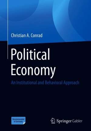 Political Economy: An Institutional and Behavioral Approach de Christian A. Conrad