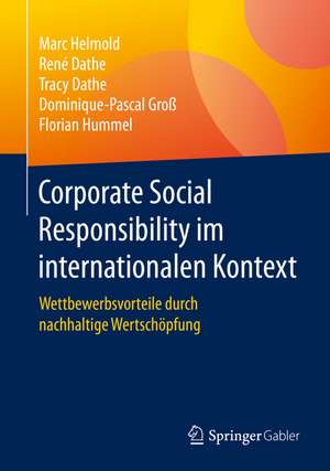 Corporate Social Responsibility im internationalen Kontext: Wettbewerbsvorteile durch nachhaltige Wertschöpfung de Marc Helmold