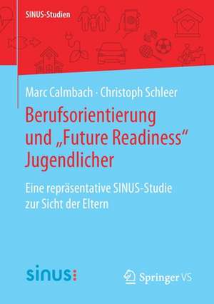 Berufsorientierung und „Future Readiness“ Jugendlicher: Eine repräsentative SINUS-Studie zur Sicht der Eltern de Marc Calmbach