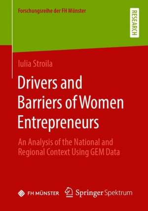 Drivers and Barriers of Women Entrepreneurs: An Analysis of the National and Regional Context Using GEM Data de Iulia Stroila