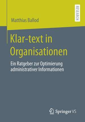 Klar-text in Organisationen: Ein Ratgeber zur Optimierung administrativer Informationen de Matthias Ballod