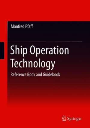 Ship Operation Technology: Reference Book and Guidebook de Manfred Pfaff