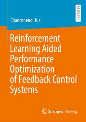 Reinforcement Learning Aided Performance Optimization of Feedback Control Systems de Changsheng Hua