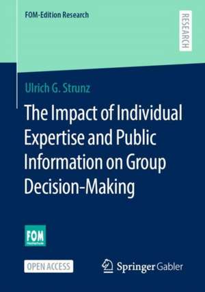 The Impact of Individual Expertise and Public Information on Group Decision-Making de Ulrich G. Strunz