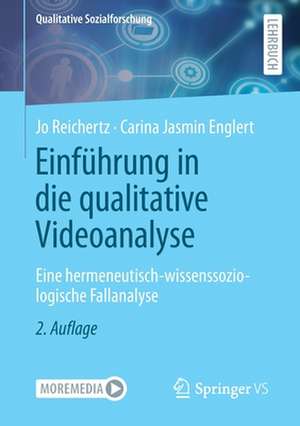 Einführung in die qualitative Videoanalyse: Eine hermeneutisch-wissenssoziologische Fallanalyse de Jo Reichertz