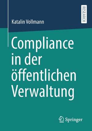 Compliance in der öffentlichen Verwaltung de Katalin Vollmann