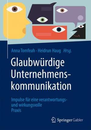 Glaubwürdige Unternehmenskommunikation: Impulse für eine verantwortungs- und wirkungsvolle Praxis de Anna Tomfeah