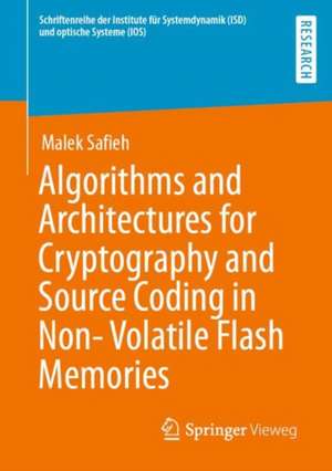 Algorithms and Architectures for Cryptography and Source Coding in Non-Volatile Flash Memories de Malek Safieh