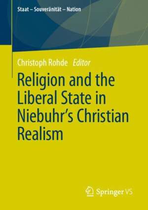 Religion and the Liberal State in Niebuhr's Christian Realism de Christoph Rohde