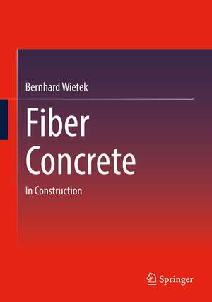 Fiber Concrete: In Construction de Bernhard Wietek