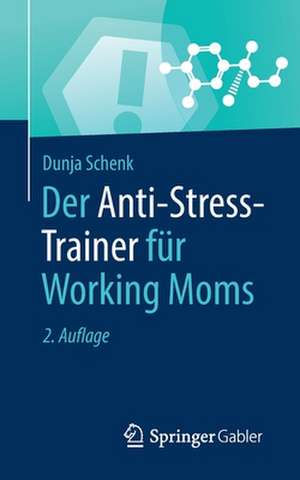 Der Anti-Stress-Trainer für Working Moms de Dunja Schenk