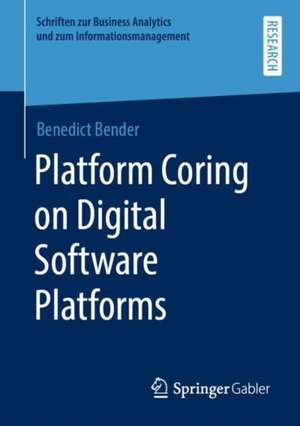 Platform Coring on Digital Software Platforms de Benedict Bender