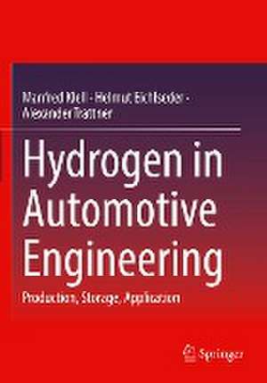 Hydrogen in Automotive Engineering: Production, Storage, Application de Manfred Klell