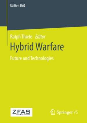 Hybrid Warfare: Future and Technologies de Ralph Thiele