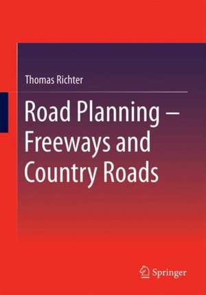 Road Planning - Freeways and Country Roads de Thomas Richter