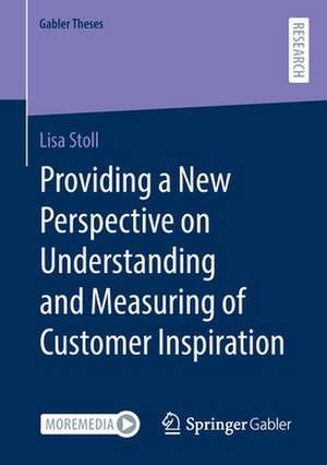 Providing a New Perspective on Understanding and Measuring of Customer Inspiration de Lisa Stoll