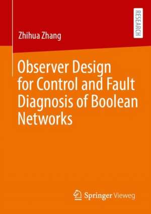 Observer Design for Control and Fault Diagnosis of Boolean Networks de Zhihua Zhang