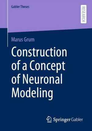 Construction of a Concept of Neuronal Modeling de Marcus Grum