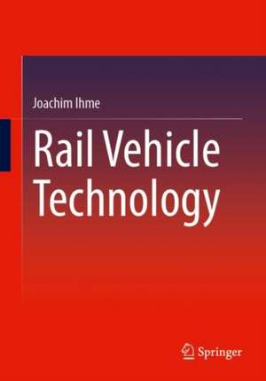 Rail Vehicle Technology de Joachim Ihme