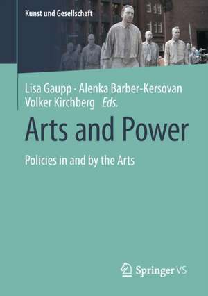 Arts and Power: Policies in and by the Arts de Lisa Gaupp