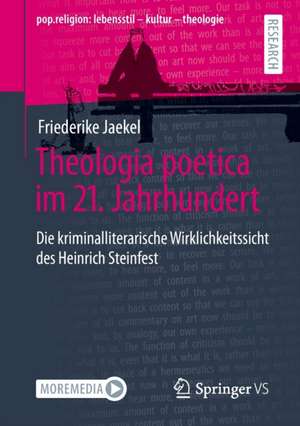 Theologia poetica im 21. Jahrhundert: Die kriminalliterarische Wirklichkeitssicht des Heinrich Steinfest de Friederike Jaekel