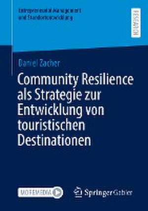 Community Resilience als Strategie zur Entwicklung von touristischen Destinationen de Daniel Zacher