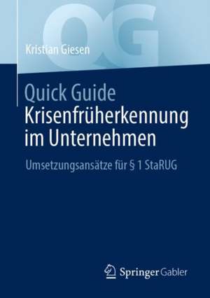 Quick Guide Krisenfrüherkennung im Unternehmen: Umsetzungsansätze für § 1 StaRUG de Kristian Giesen