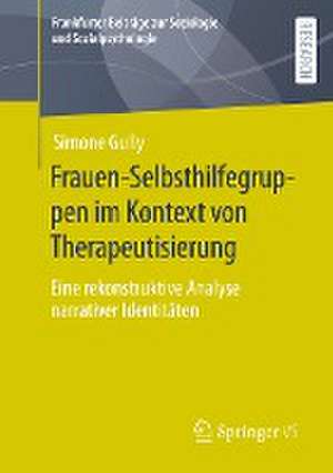 Frauen-Selbsthilfegruppen im Kontext von Therapeutisierung: Eine rekonstruktive Analyse narrativer Identitäten de Simone Gully