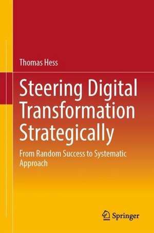 Managing the Digital Transformation: A Guide to Successful Organizational Change de Thomas Hess