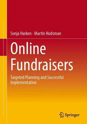 Online Fundraisers: Targeted Planning and Successful Implementation de Sonja Harken