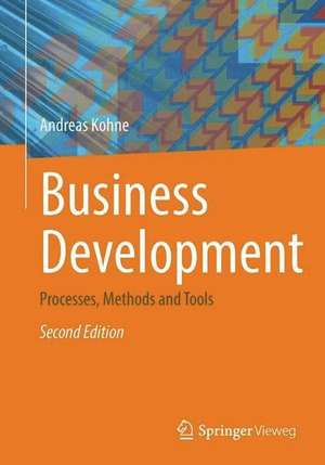 Business Development: Processes, Methods and Tools de Andreas Kohne